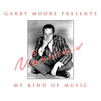 Various Artists - Garry Moore Presents My Kind Of Music