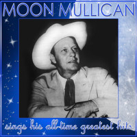 Moon Mullican - Moon Mullican Sings His All-Time Greatest Hits