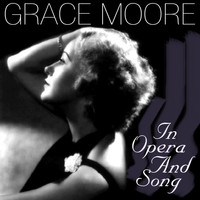Grace Moore - Grace Moore In Opera And Song