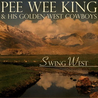 Pee Wee King And His Golden West Cowboys - Swing West