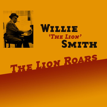 Willie "The Lion" Smith - The Lion Roars