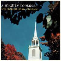 Robert Shaw Chorale - A Mighty Fortress