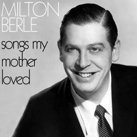 Milton Berle - Songs My Mother Loved