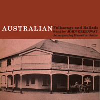 John Greenway - Australian Folksongs And Ballads