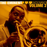 J. J. Johnson - The Emminent Jay Jay Johnson, Vol. 2