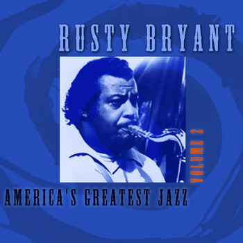 Rusty Bryant - America's Greatest Jazz, Vol. 2