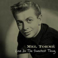 Mel Torme - Love Is The Sweetest Thing