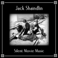 Jack Shaindlin - Silent Movie Music