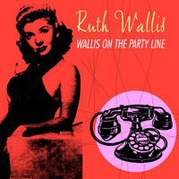Ruth Wallis - Wallis On The Party Line
