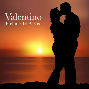 Valentino - Prelude To A Kiss