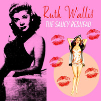 Ruth Wallis - The Saucy Redhead