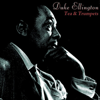 Duke Ellington - Tea And Trumpets