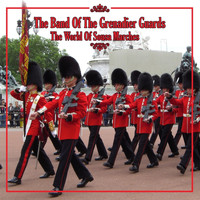 The Band Of The Grenadier Guards - The World Of Sousa Marches