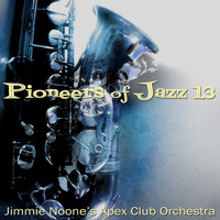Jimmie Noone's Apex Club Orchestra - Pioneers Of Jazz 13