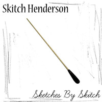 Skitch Henderson - Sketches By Skitch