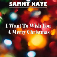 Sammy Kaye - I Want To Wish You A Merry Christmas