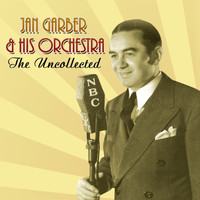 Jan Garber & His Orchestra - The Uncollected
