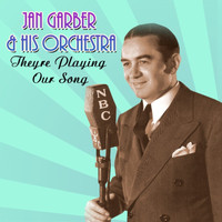 Jan Garber & His Orchestra - They're Playing Our Song