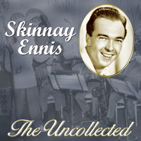Skinnay Ennis - The Uncollected