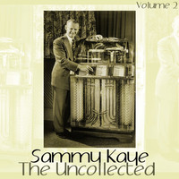 Sammy Kaye - The Uncollected, Vol. 2