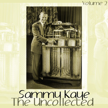 Sammy Kaye - The Uncollected, Vol. 2