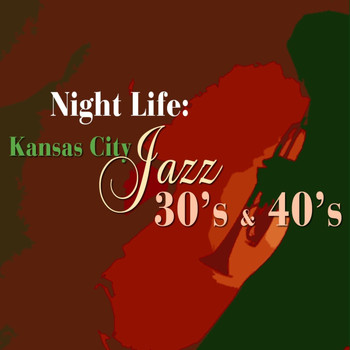 Various Artists - Night Life: Kansas City Jazz Of The 30's And 40's