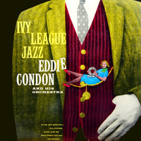 Eddie Condon And His Orchestra - Ivy League Jazz