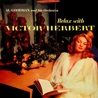 Al Goodman And His Orchestra - Relax With Victor Herbert