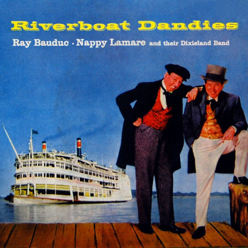 Ray Bauduc featuring Dixieland Band and Nappy Lamare - Riverboat Dandies