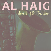 Al Haig - Jazz Will-O'-The Wisp