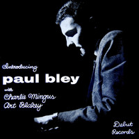 Paul Bley featuring Charles Mingus and Art Blakey - Introducing Paul Bley