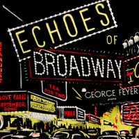 George Feyer - Echoes Of Broadway