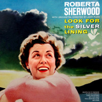 Roberta Sherwood - Look For The Silver Lining