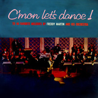 Freddy Martin & His Orchestra - C'mon Let's Dance!