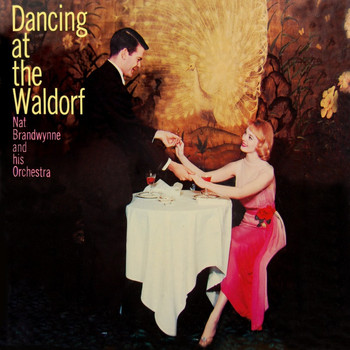 Nat Brandwynne & His Orchestra - Dancing At The Waldorf