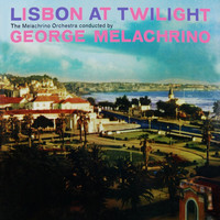 George Melachrino - Lisbon At Twilight