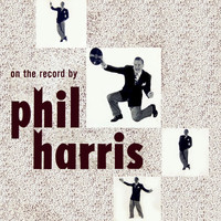 Phil Harris - On The Record