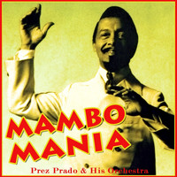 Prez Prado And His Orchestra - Mambo Mania