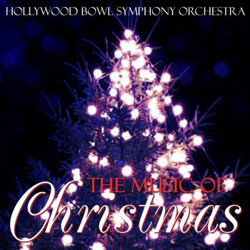 Hollywood Bowl Symphony Orchestra - The Music Of Christmas