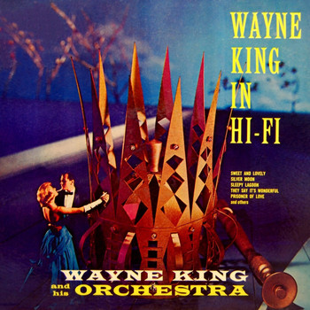 Wayne King & His Orchestra - Wayne King In Hi Fi