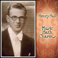 Henry Hall - Music Hath Charms