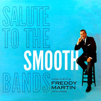 Freddy Martin And His Orchestra - Salute To The Smooth Bands