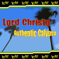 Lord Christo - Authentic Calypso