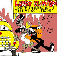 Larry Clinton & His Orchestra - Let Me Off Uptown