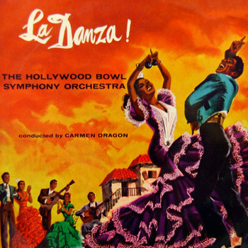 Hollywood Bowl Symphony Orchestra featuring Carmen Dragon - La Danza!