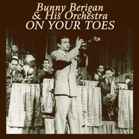 Bunny Berigan & His Orchestra - On Your Toes