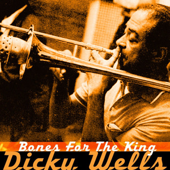 Dicky Wells - Bones For The King
