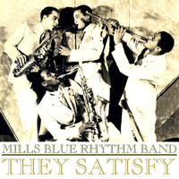 Mills Blue Rhythm Band - They Satisfy
