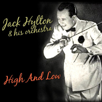 Jack Hylton And His Orchestra - High And Low