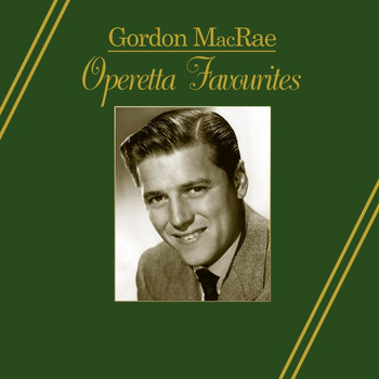 Gordon MacRae - Operetta Favourites